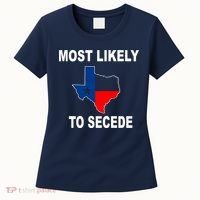 Most Likely To Secede Texas Women's T-Shirt thumb 0