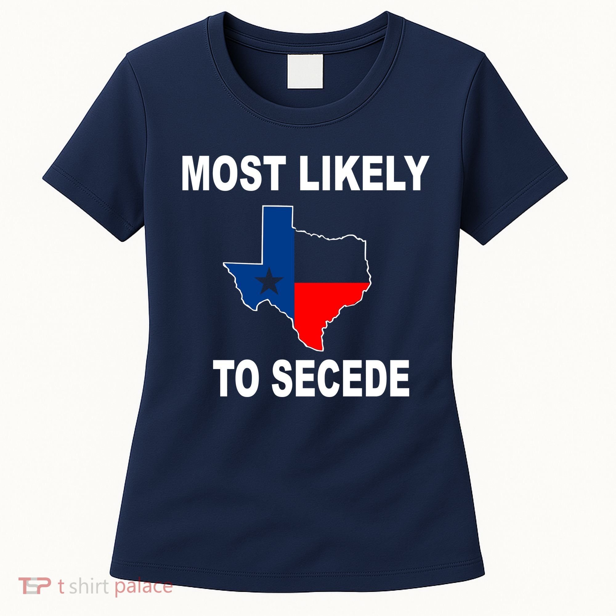 Most Likely To Secede Texas Women's T-Shirt