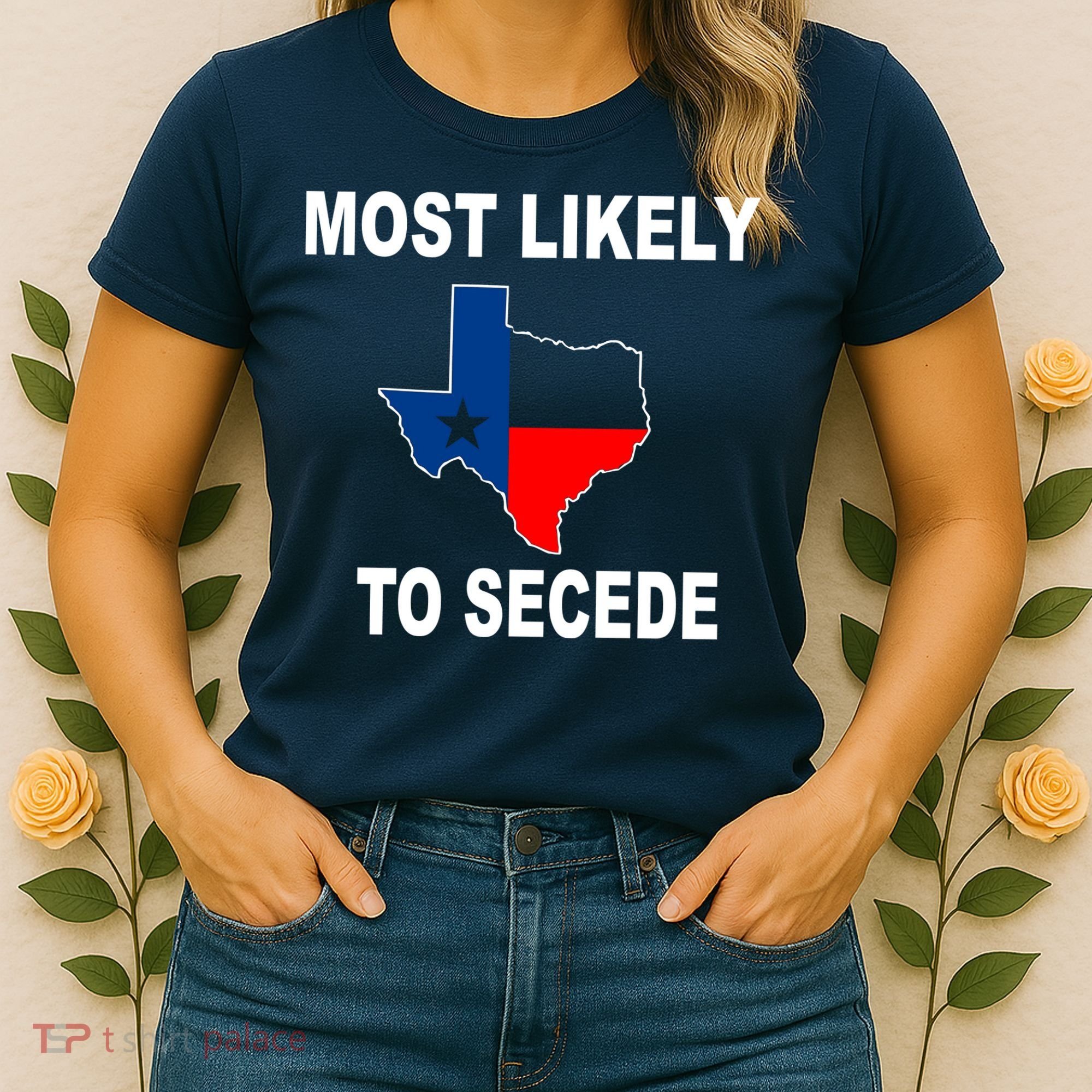 Most Likely To Secede Texas Women's T-Shirt