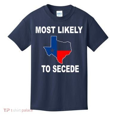 Most Likely To Secede Texas Kids T-Shirt