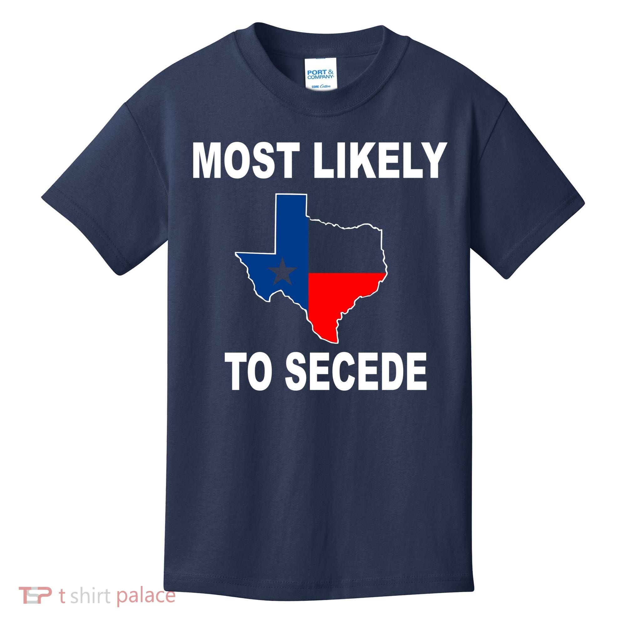 Most Likely To Secede Texas Kids T-Shirt