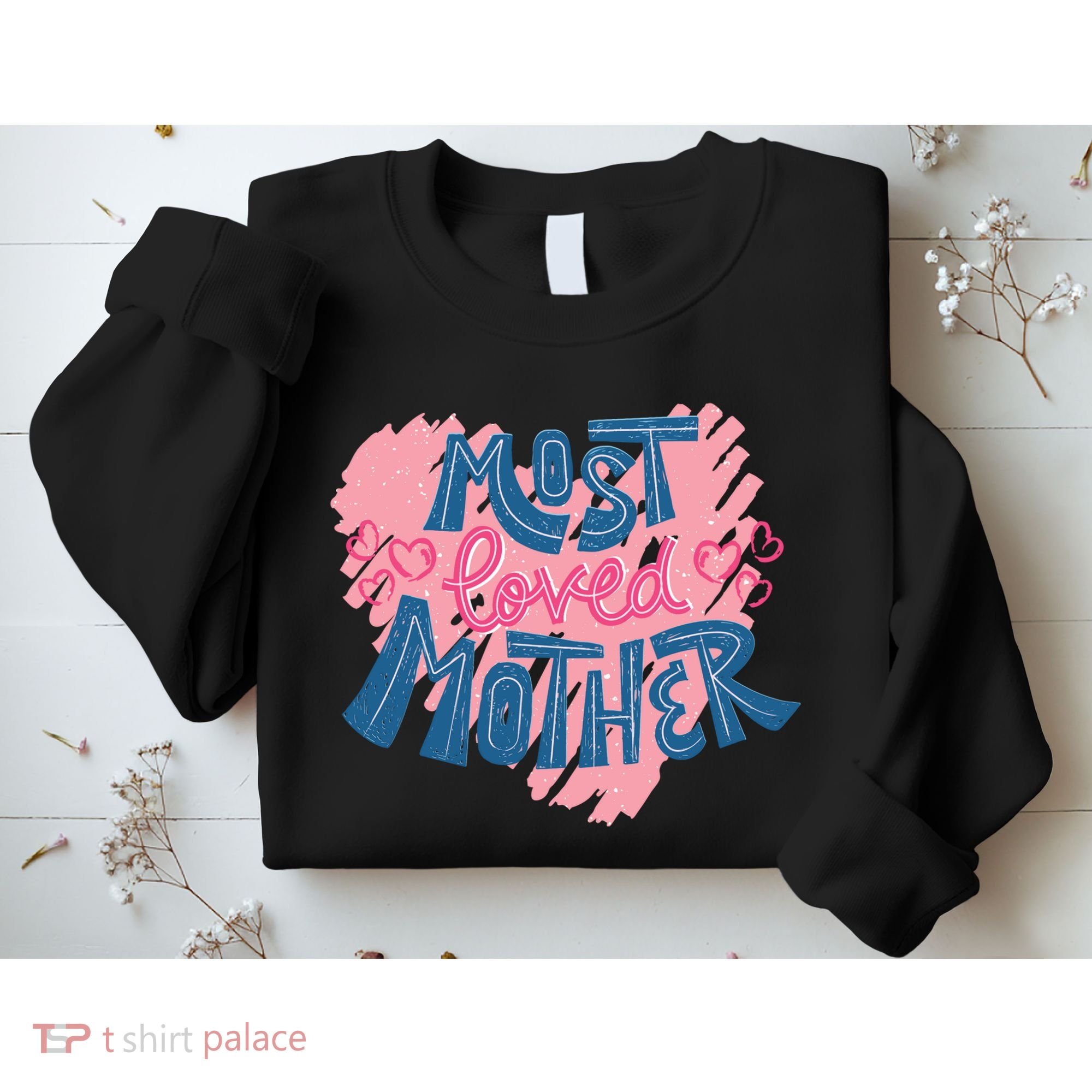 Most Loved Mother Sweatshirt