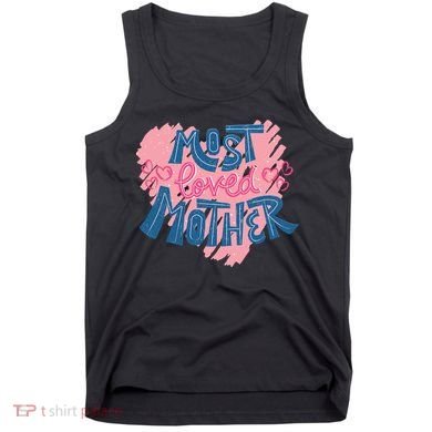 Most Loved Mother Tank Top