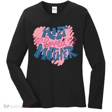 Most Loved Mother Women's Long Sleeve Shirt