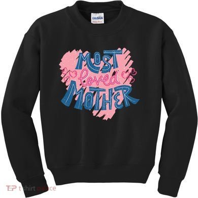 Most Loved Mother Kids Sweatshirt