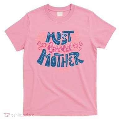 Most Loved Mother T-Shirt