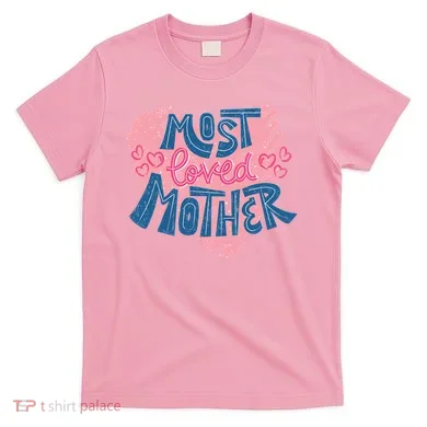 Most Loved Mother T-Shirt