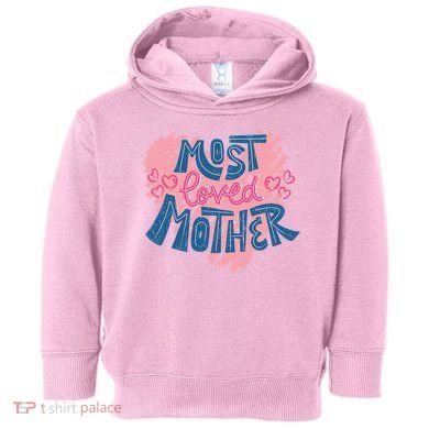 Most Loved Mother Toddler Hoodie