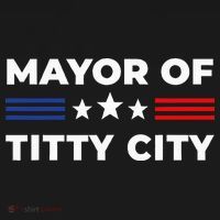 Mayor Of Titty City T-Shirt thumb 7