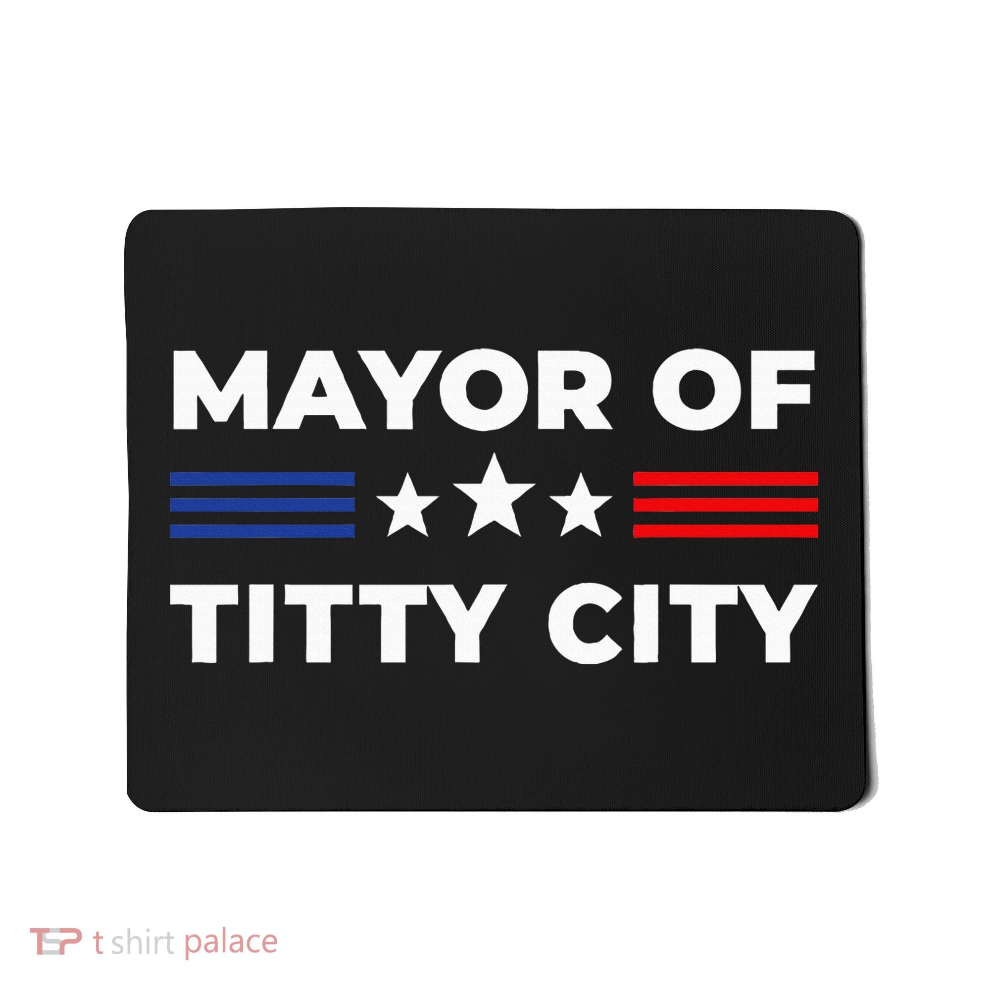 Mayor Of Titty City Mousepad