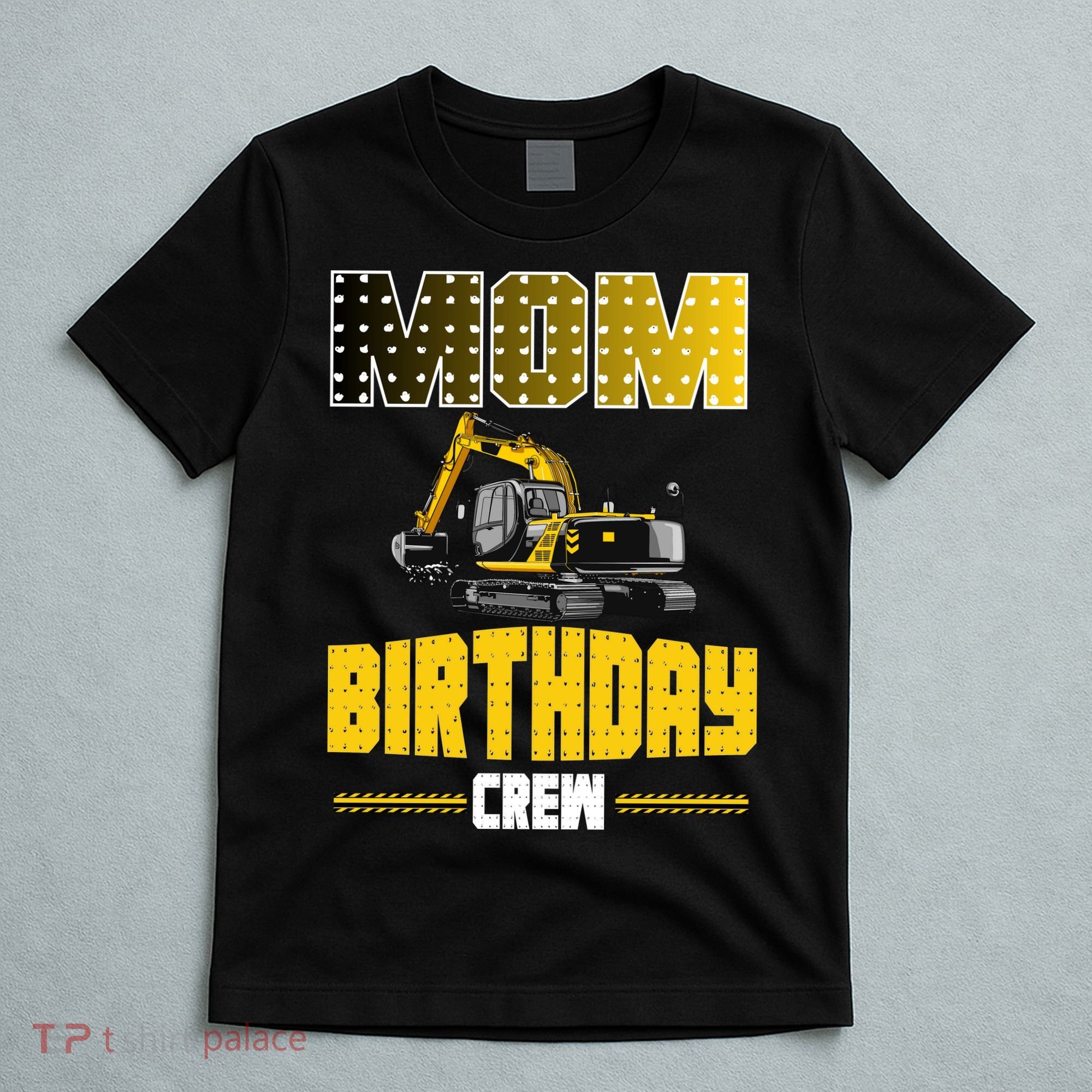 Mom Of The Birthday Crew Party Excavator T-Shirt