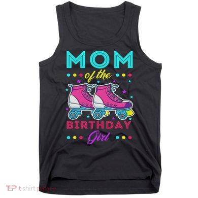 Mom Of The Birthday Girl Roller Skates Bday Skating Theme Tank Top