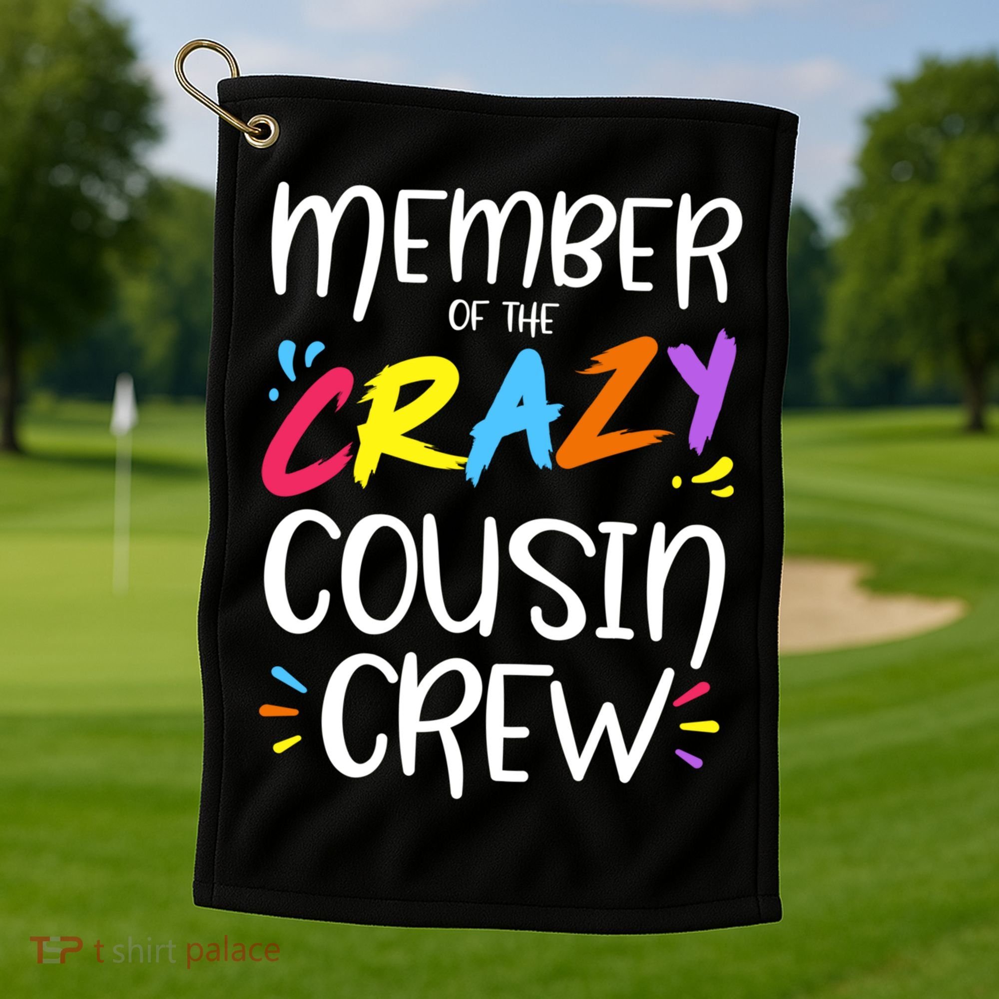 Member Of The Crazy Cousin Crew Gift Golf Towel