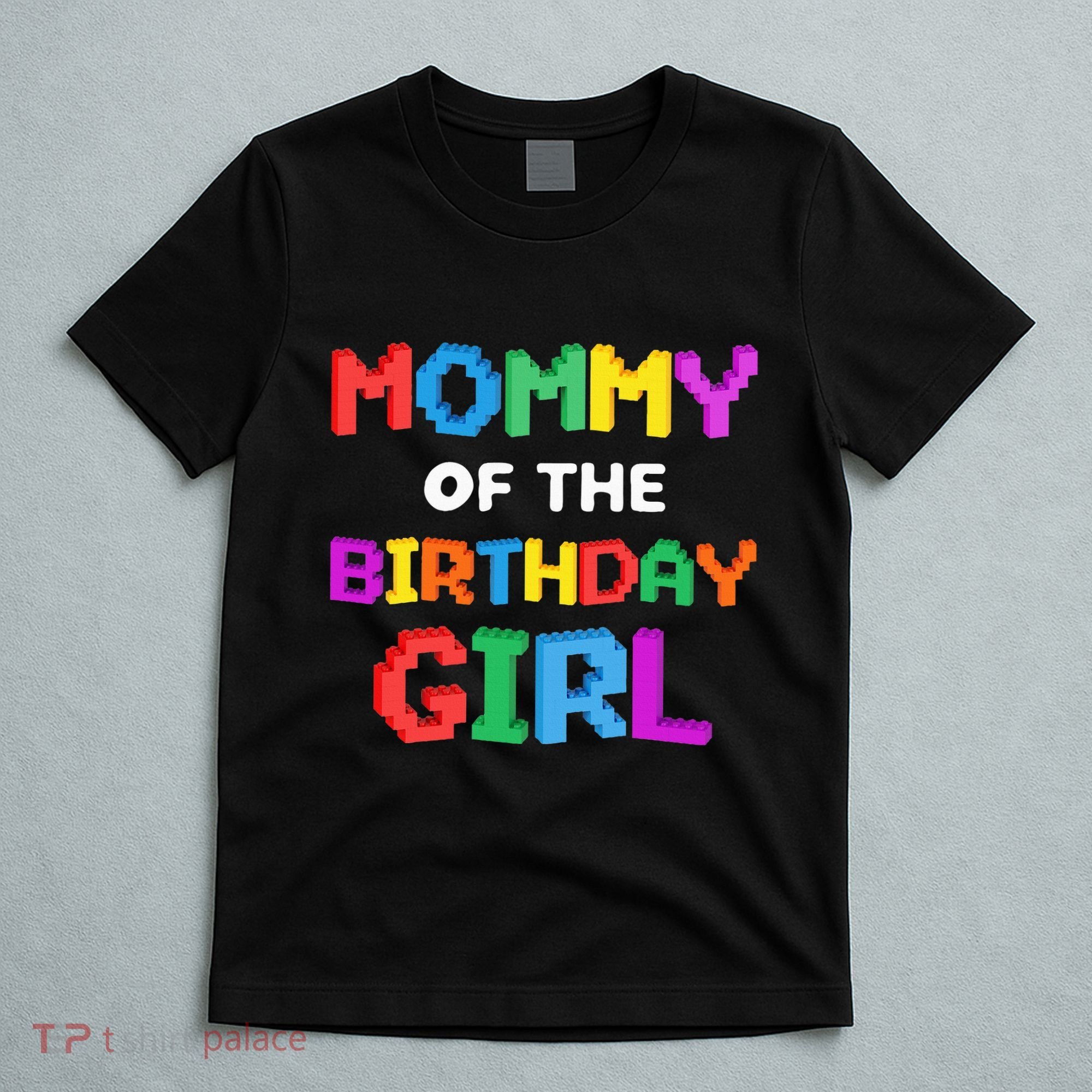 Mommy Of The Birthday Girl Master Builder Bricks Blocks T-Shirt