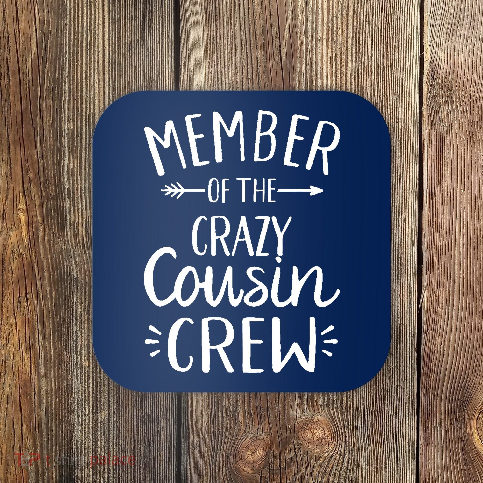 Member of the crazy cousin crew Coaster