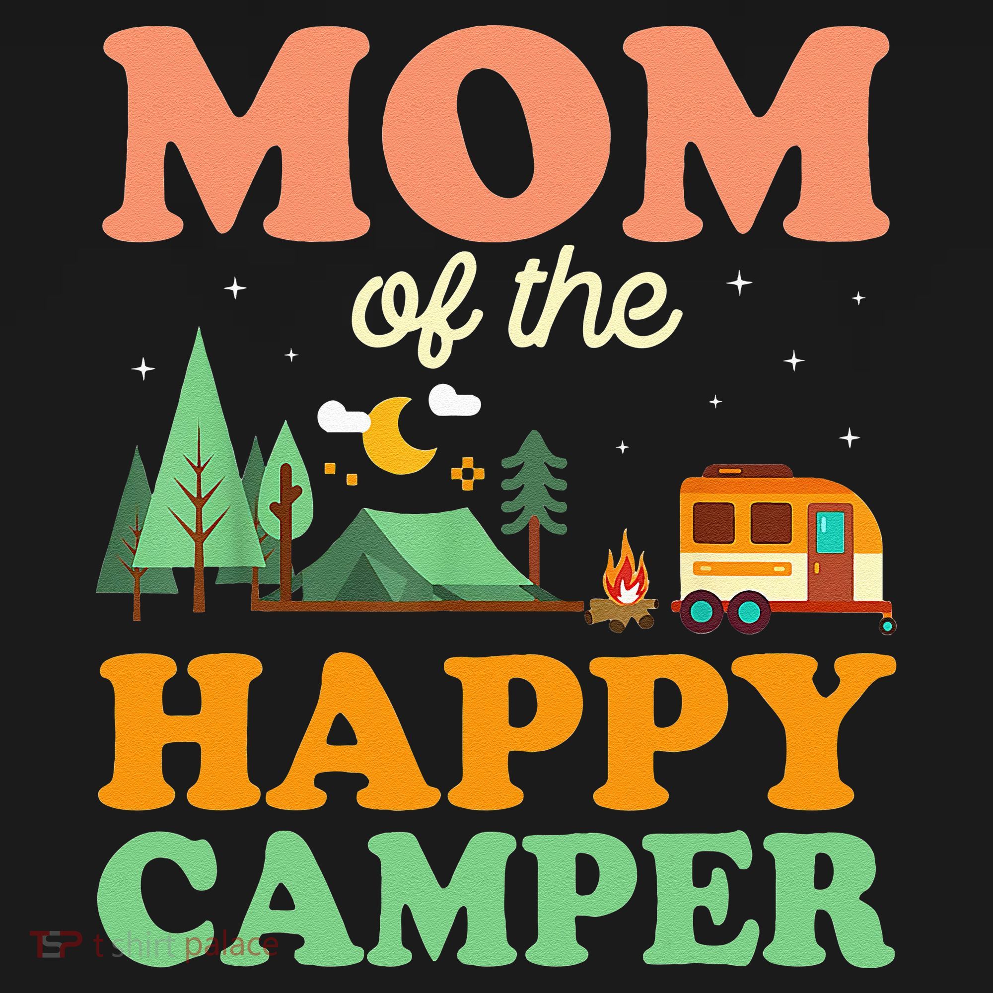 Mom Of The Happy Camper Women 1st Bday Camping Trip T-Shirt