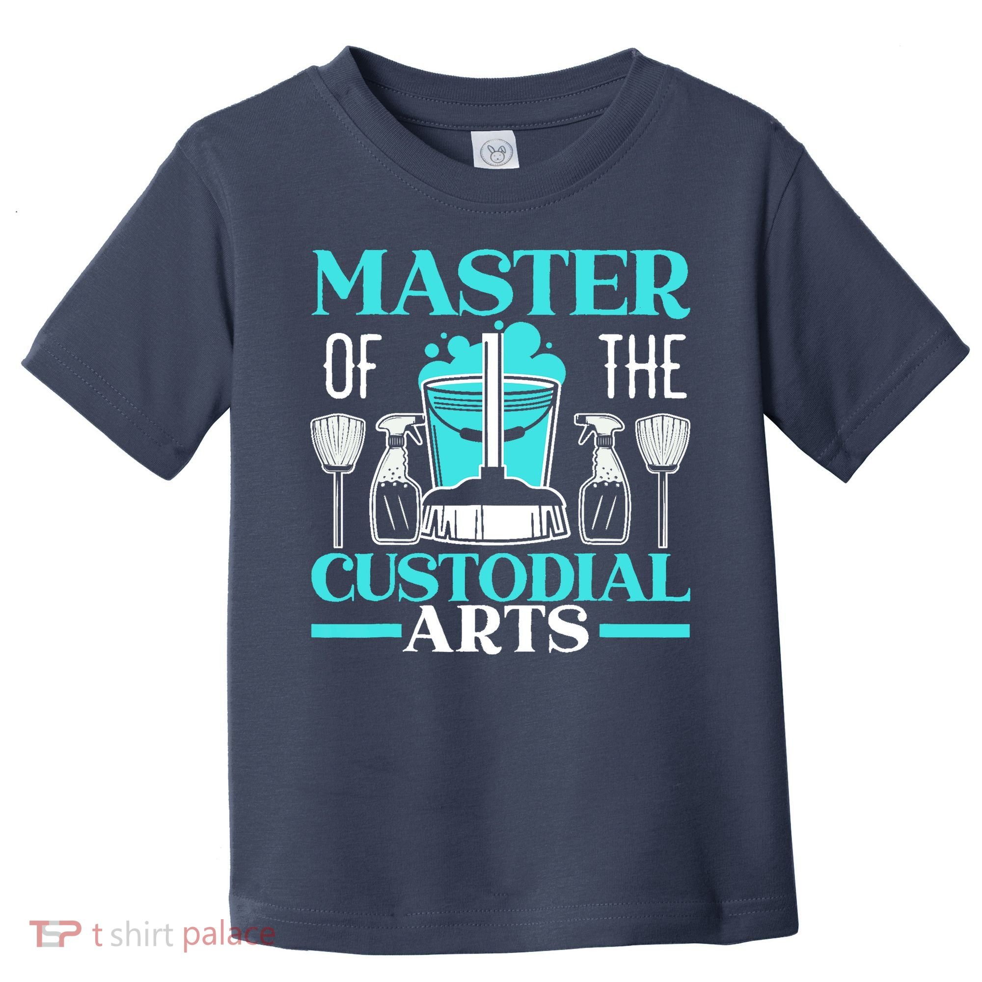 Master Of The Custodial Arts Janitor School Custodian Toddler T-Shirt