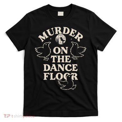 Murder On The Dance Floor Crows T-Shirt