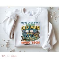 Move Overlet This Old Man Show You How To Be An Hvac Sweatshirt thumb 2