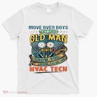 Move Overlet This Old Man Show You How To Be An Hvac T-Shirt thumb 0
