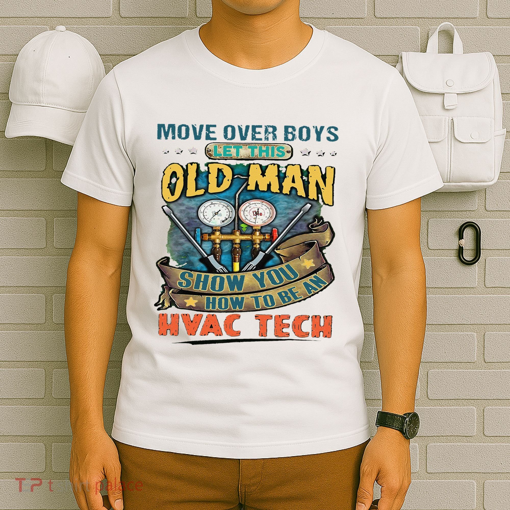 Move Overlet This Old Man Show You How To Be An Hvac T-Shirt
