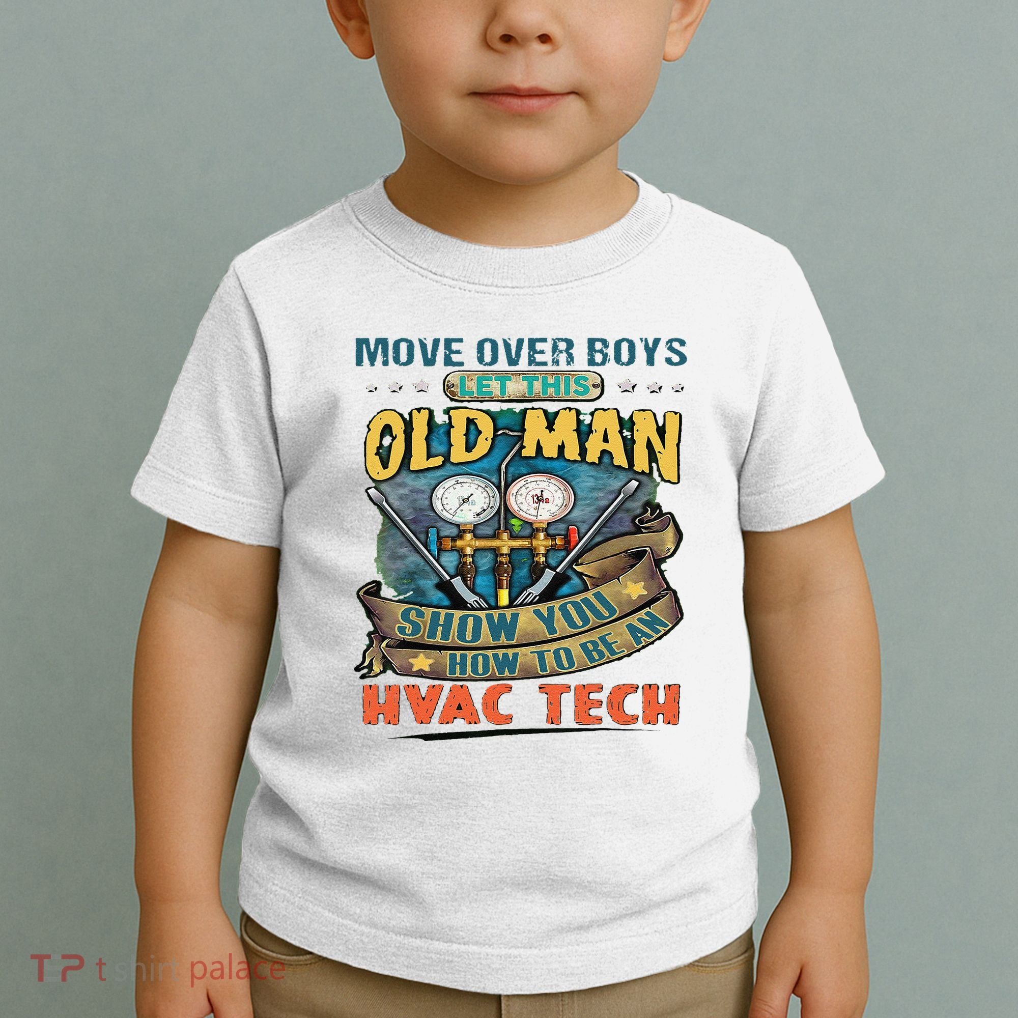 Move Overlet This Old Man Show You How To Be An Hvac Toddler T-Shirt