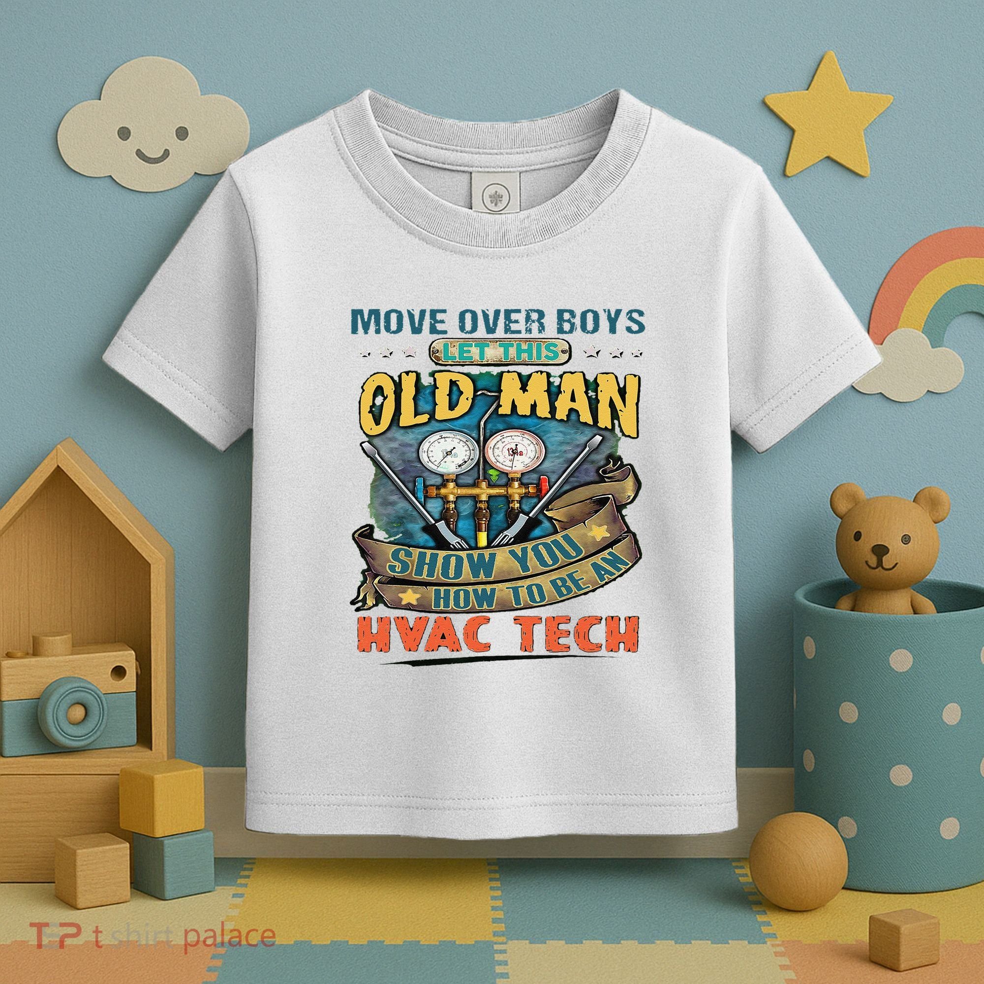 Move Overlet This Old Man Show You How To Be An Hvac Toddler T-Shirt