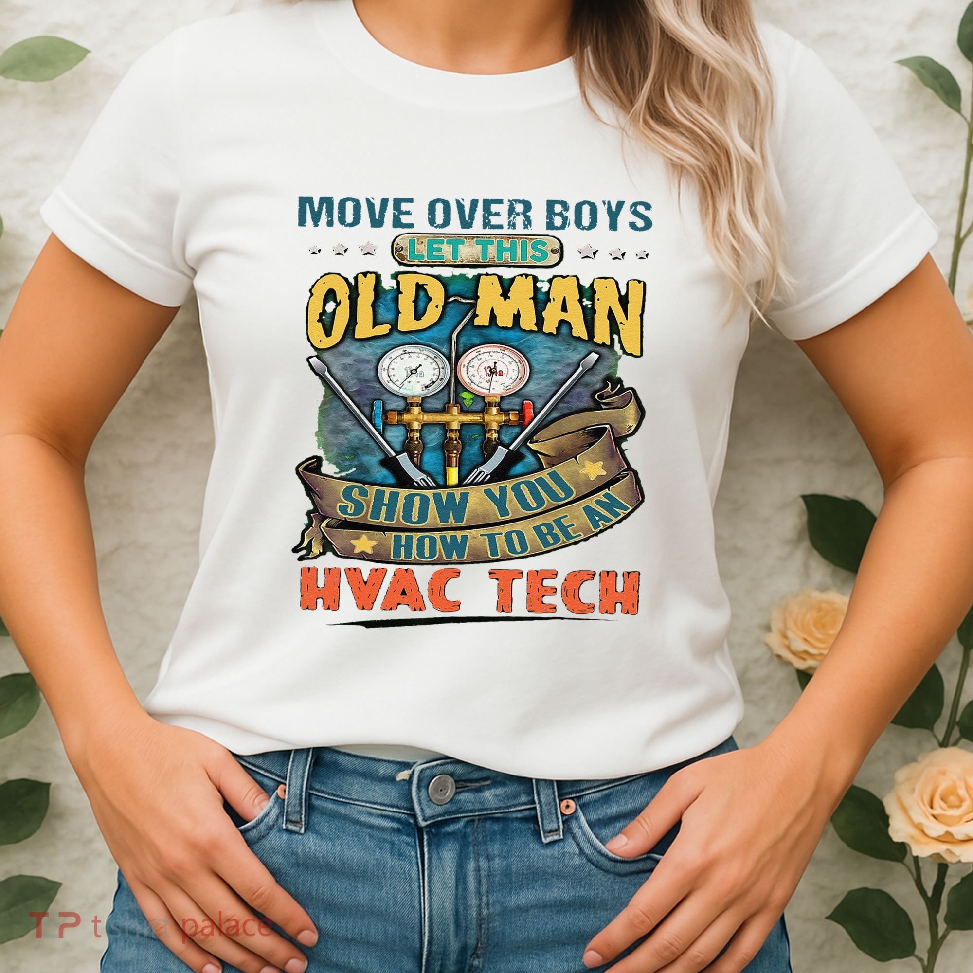 Move Overlet This Old Man Show You How To Be An Hvac Women's T-Shirt