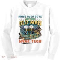 Move Overlet This Old Man Show You How To Be An Hvac Kids Sweatshirt thumb 0
