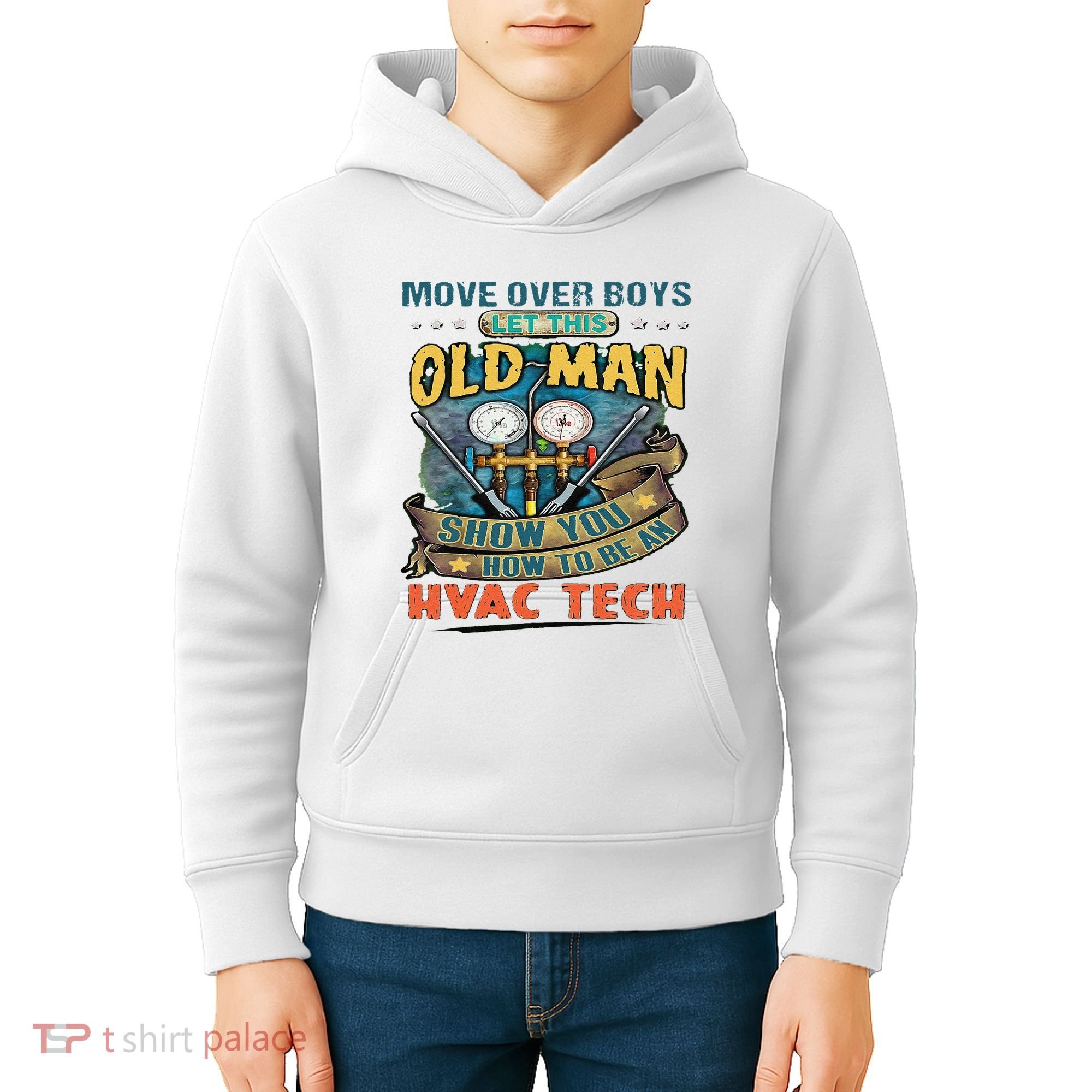 Move Overlet This Old Man Show You How To Be An Hvac Kids Hoodie