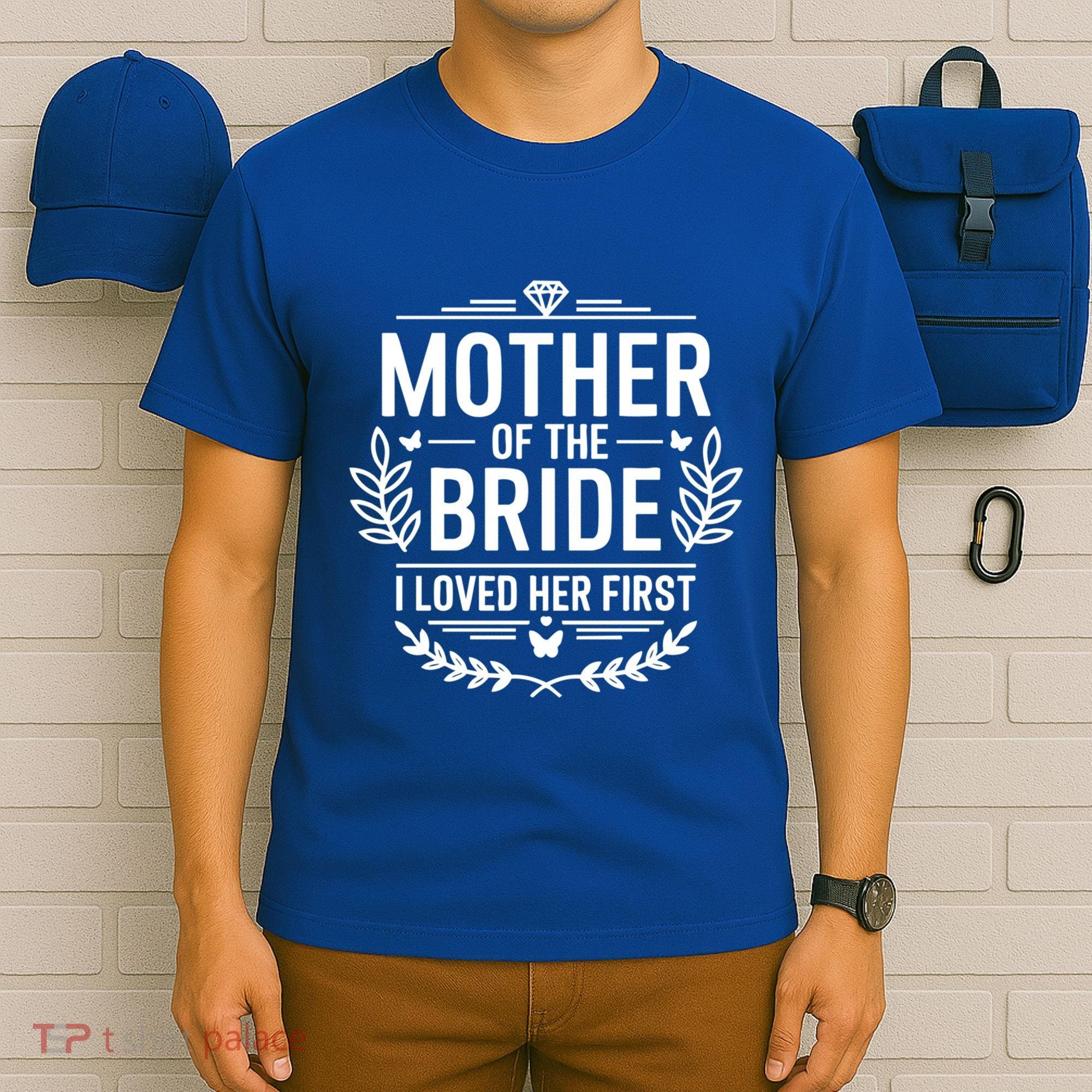 Mother Of The Bride I Loved Her Wedding Marriage Bride Mom Gift T-Shirt