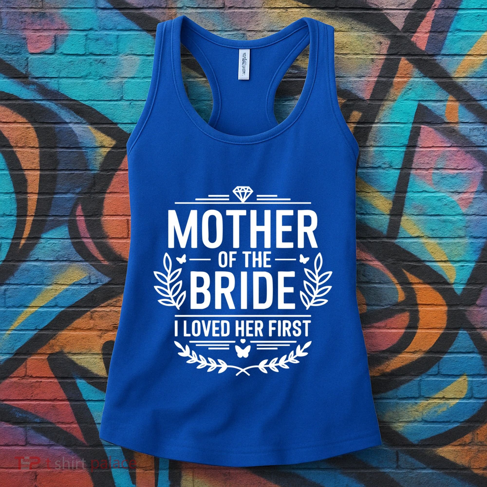 Mother Of The Bride I Loved Her Wedding Marriage Bride Mom Gift Women's Tank Top