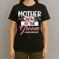 Mother of the Groom I Loved Him First Mothers Day Wedding T-Shirt thumb 4