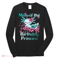 Mom Of The Birthday Princess And Axolotl Birthday Long Sleeve Shirt thumb 0