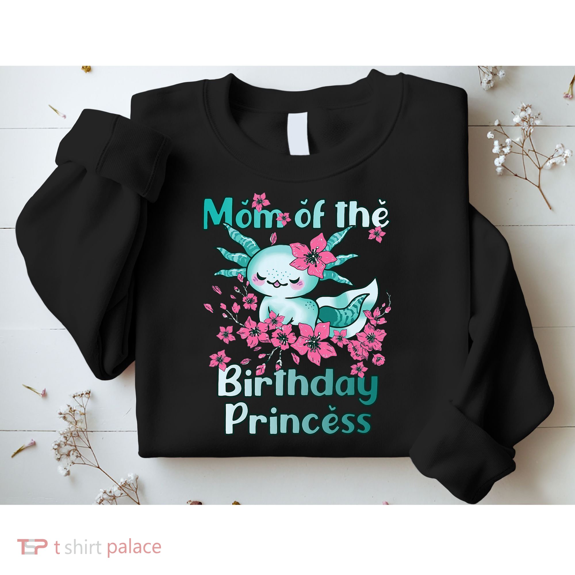Mom Of The Birthday Princess And Axolotl Birthday Sweatshirt