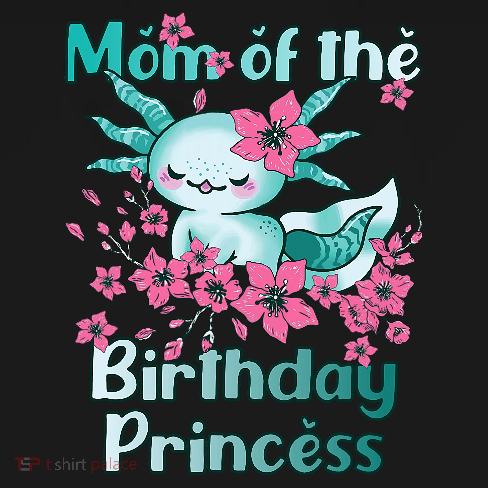 Mom Of The Birthday Princess And Axolotl Birthday Kids Hoodie