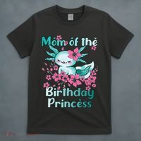 Mom Of The Birthday Princess And Axolotl Birthday T-Shirt thumb 4