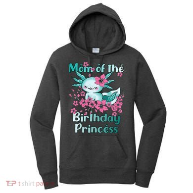 Mom Of The Birthday Princess And Axolotl Birthday Women's Hoodie