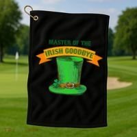 Master Of The Irish Goodbye St Patrick's Day Paddy's Party Golf Towel thumb 1