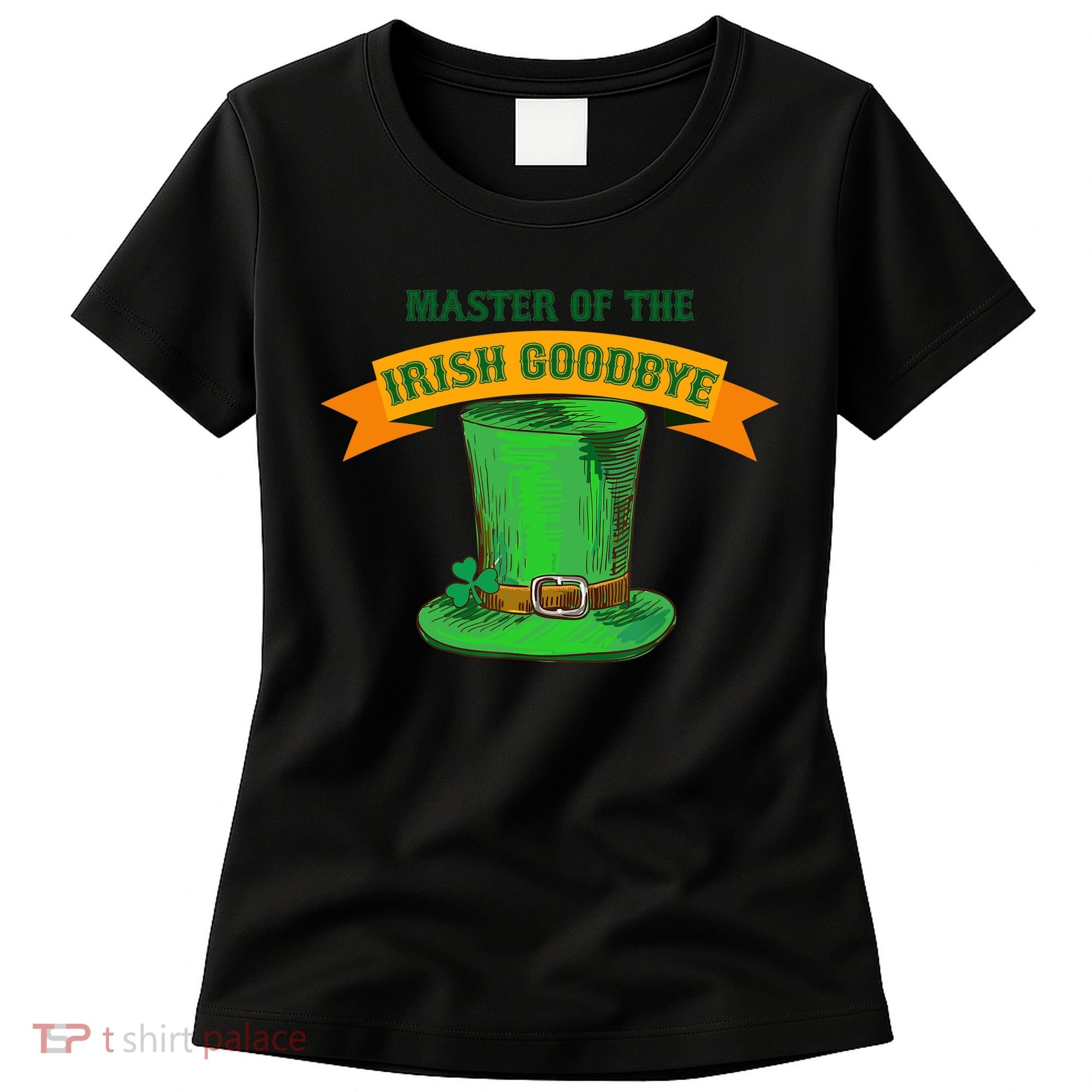 Master Of The Irish Goodbye St Patrick's Day Paddy's Party Women's T-Shirt