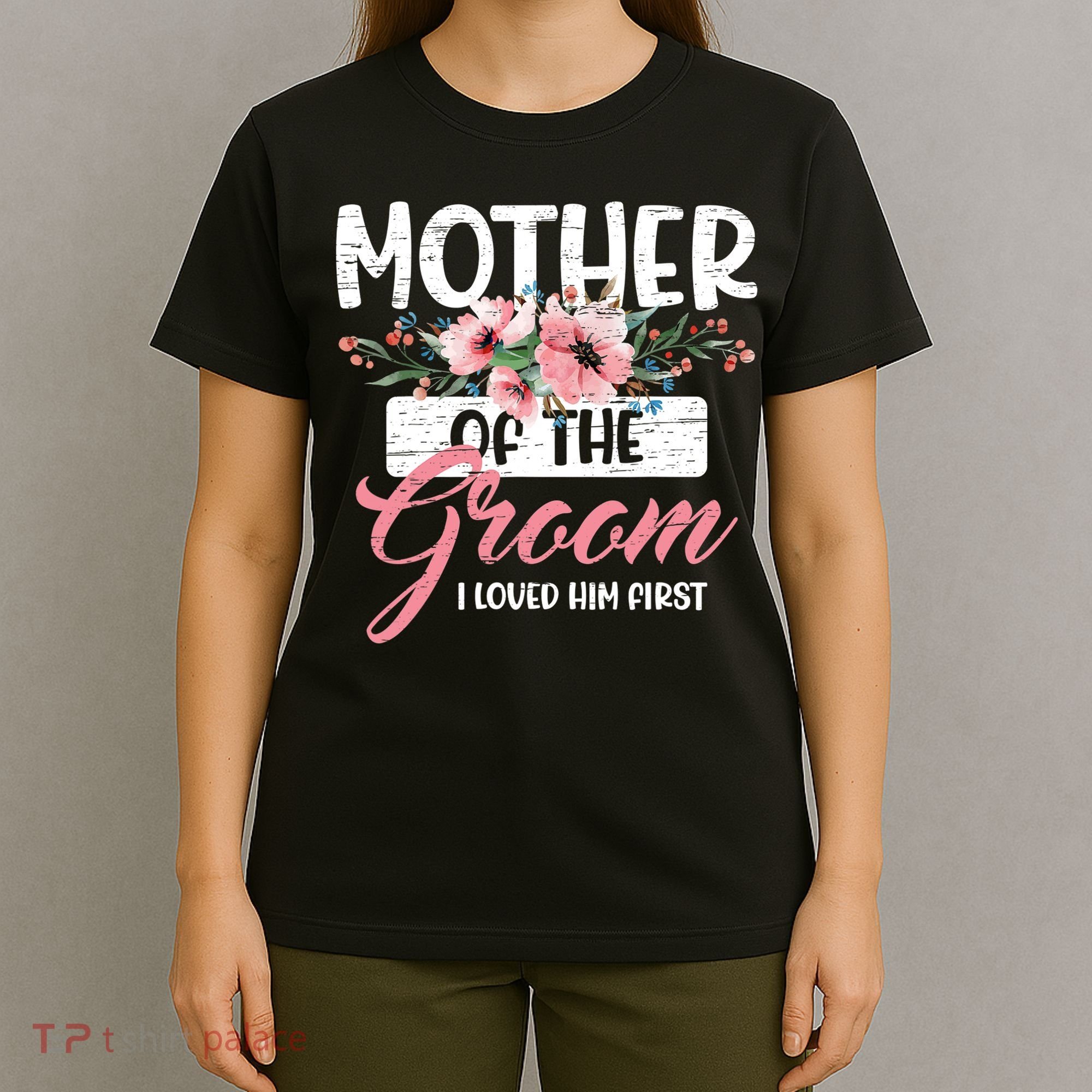 Mother Of The Groom I Loved Him First Mother's Day Wedding T-Shirt