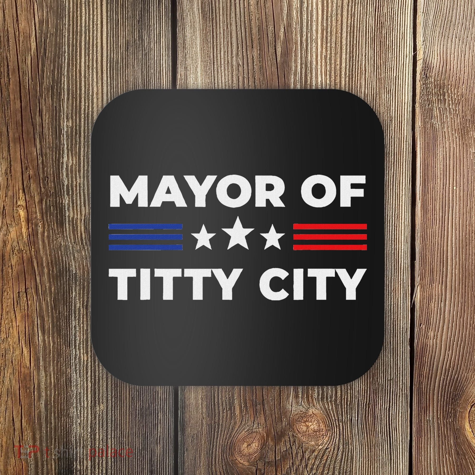 Mayor Of Titty City Coaster
