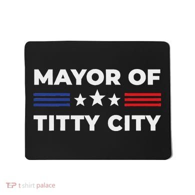 Mayor Of Titty City Mousepad
