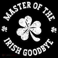 Master Of The Irish Goodbye St Patricks Day Sweatshirt thumb 3