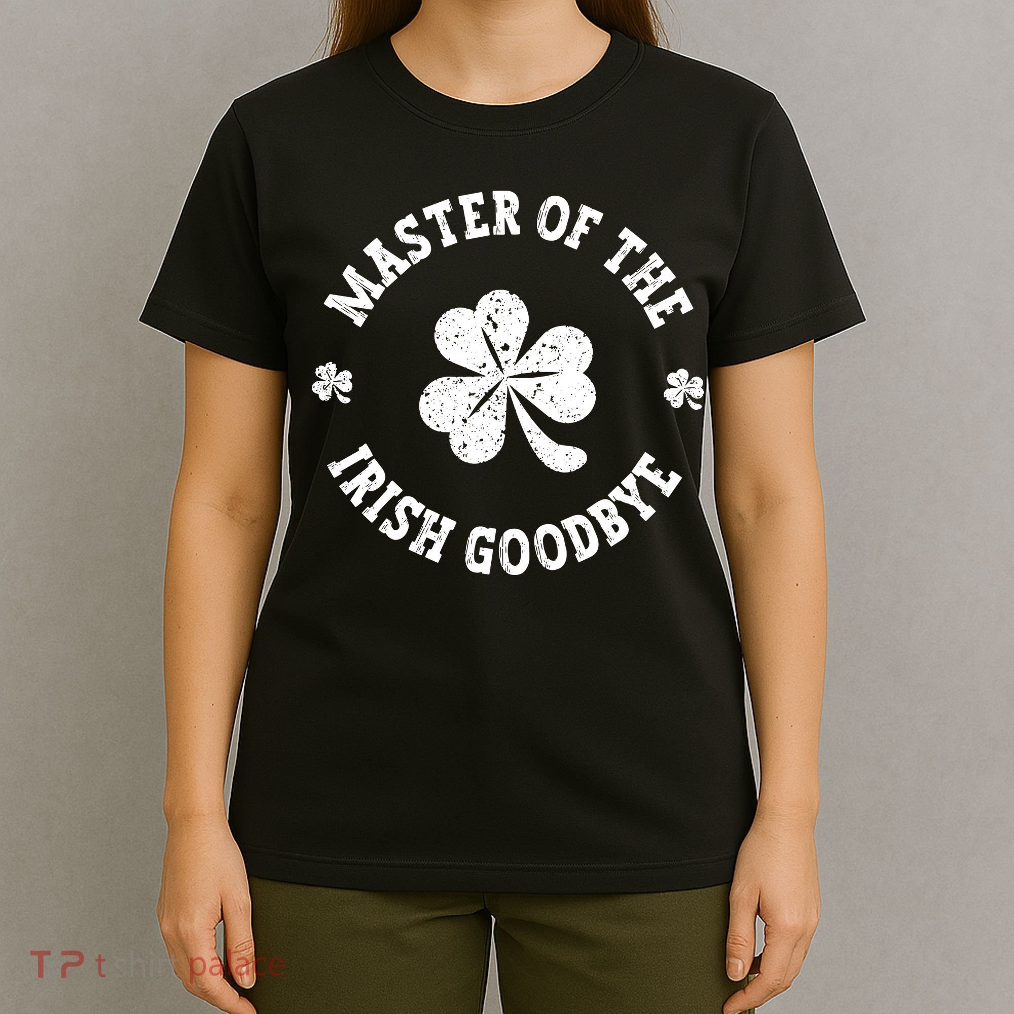 Master Of The Irish Goodbye St Patricks Day T-Shirt