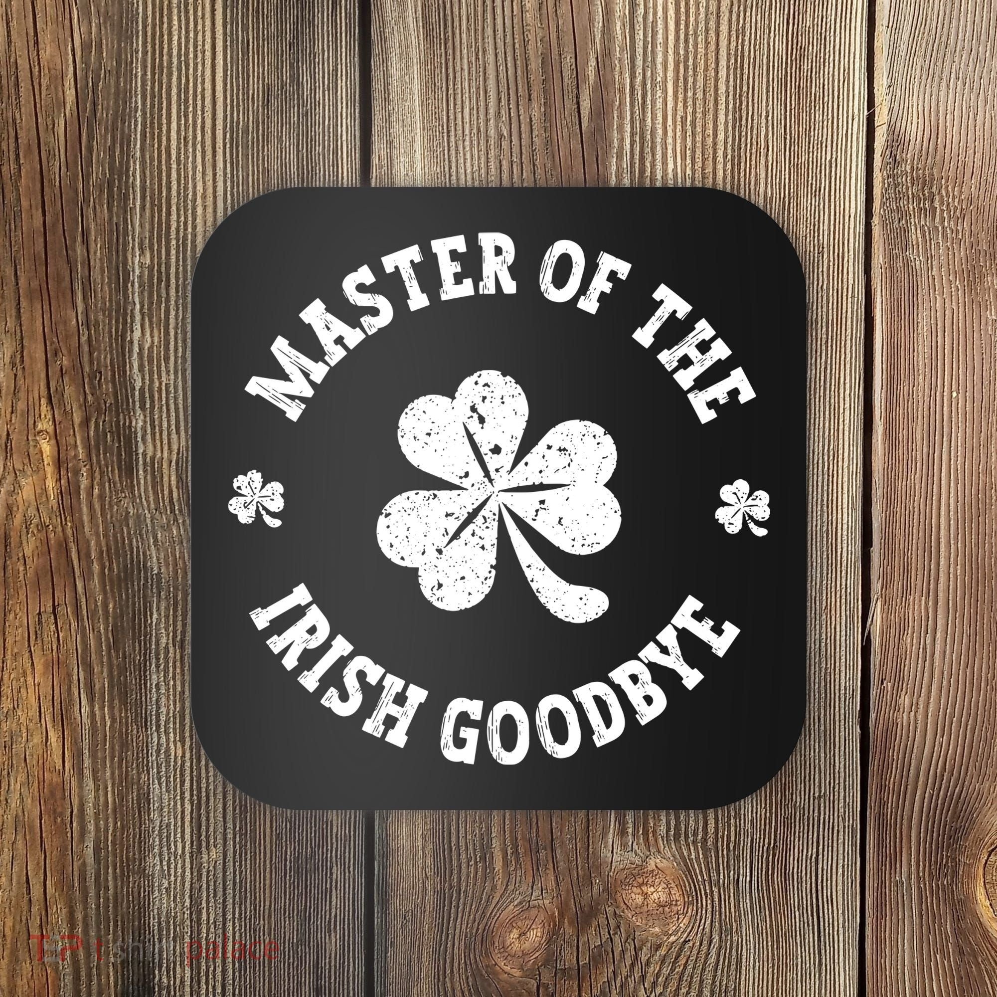 Master Of The Irish Goodbye St Patricks Day Coaster