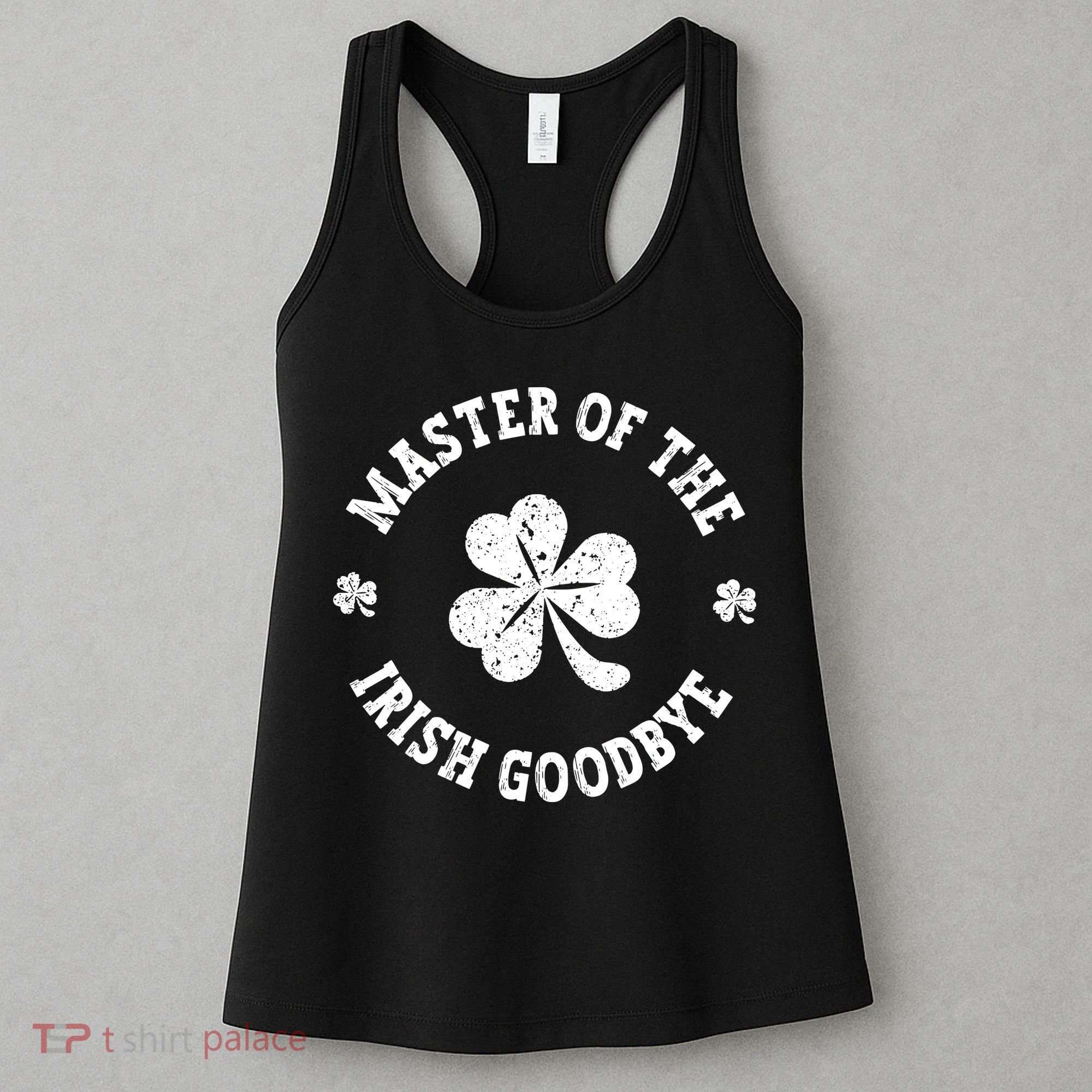 Master Of The Irish Goodbye St Patricks Day Women's Tank Top