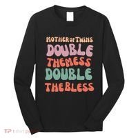 Mother Of Twins Double The Mess Double The Bless Funny Long Sleeve Shirt thumb 0