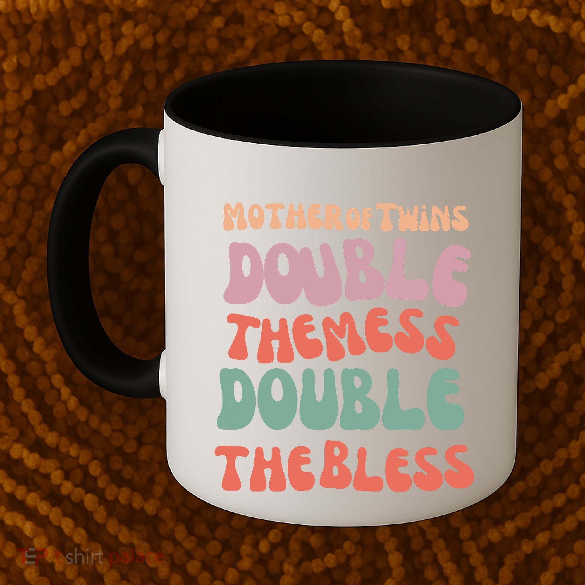 Mother Of Twins Double The Mess Double The Bless Funny Coffee Mug