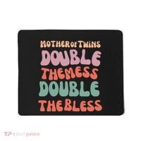 Mother Of Twins Double The Mess Double The Bless Funny Mousepad thumb 0